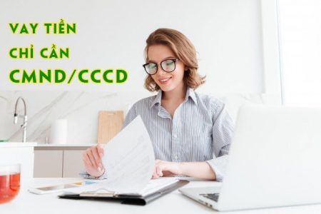 Vay tiền qua CMND/CCCD nhanh chóng trong ngày – Giải ngân cấp tốc